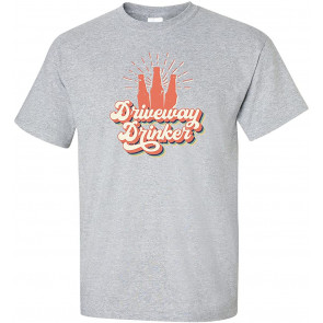 Funny Driveway Drinker Party Beer Wine Alcohol T-Shirt
