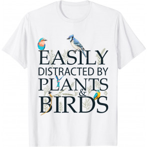 Funny Easily Distracted By Plants And Birds Gardening Bird T-Shirt