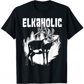 Funny Elkaholic Gift For Men Women Elk Hunters T-Shirt