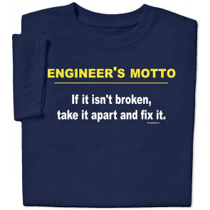 Funny Engineer's Motto T-Shirt