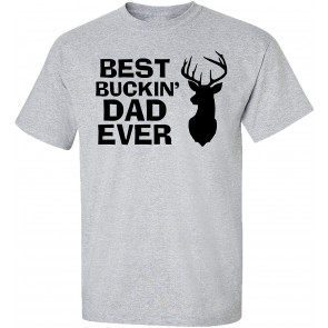Funny Father's Day Best Buckin Dad Ever T-Shirt
