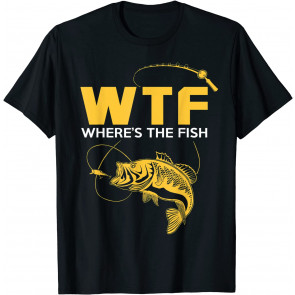 Funny Fishing Gifts - WTF Where's The Fish T-Shirt