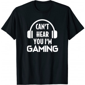 Funny Gaming Can't Hear You I'm Gaming Headset Gamer T-Shirt