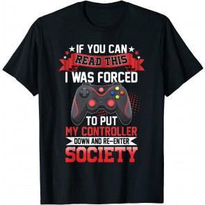 Funny Gaming I Was Forced To Put My Controller Video Games T-Shirt