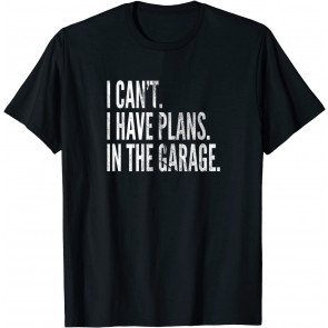 Funny Garage Sayings Car Lovers Workshop Mechanics Humor T-Shirt