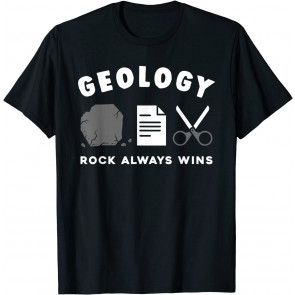 Funny Geology Rock Always Wins Geologist Pun T-Shirt