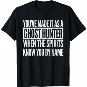 Funny Ghost Hunter  T-Shirt