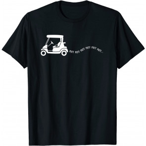 Funny Golf Gift Golfing Cart Joke Putt Birthday Golfer Dad T-Shirt