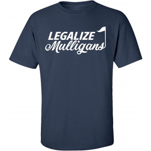 Funny Golf Legalize Mulligans T-Shirt