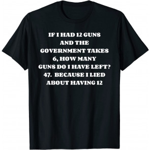Funny Government Gun Confiscation T-Shirt