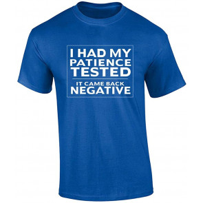 Funny Had My Patience Tested It Came Back Negative T-Shirt