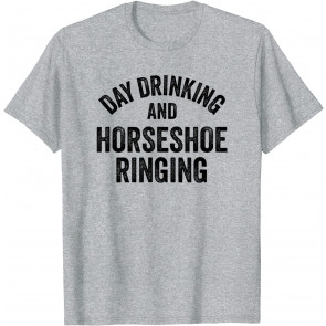 Funny Horseshoe Player & Beer Drinker Quote: Horseshoe Game T-Shirt