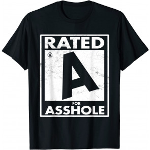 Funny Humor Offensive Gifts Men Rated A For Asshole T-Shirt