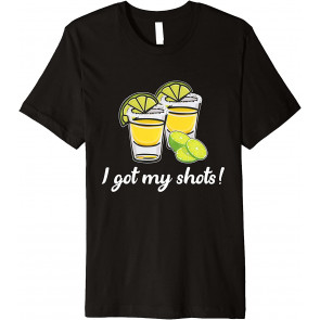 Funny I Got My Shots 2 Shot Glasses Lime Wedges T-Shirt