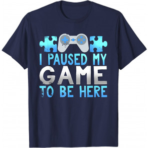 Funny I Paused My Game To Be Here Gamer Video Game T-Shirt