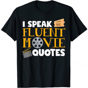 Funny I Speak Fluent Movie Quotes - Cinema Nerd Design T-Shirt