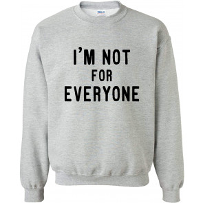 Funny I'm Not For Everyone T-Shirt