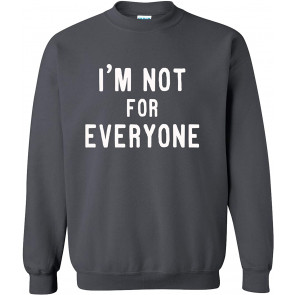 Funny I'm Not For Everyone T-Shirt
