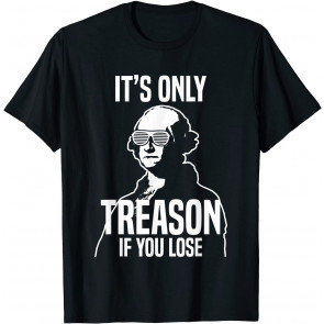 Funny It's Only Treason If You Lose George Washington Nerd T-Shirt
