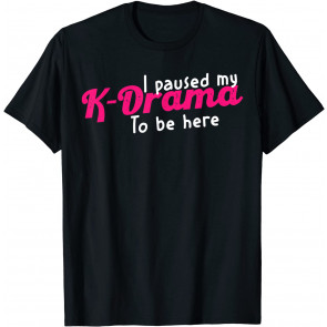 Funny Korean K-drama K-Pop Gift Paused T-Shirt