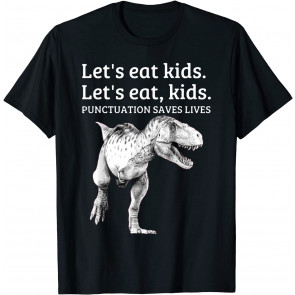 Funny Let's Eat Kids Punctuation Saves Lives Grammar T-Shirt