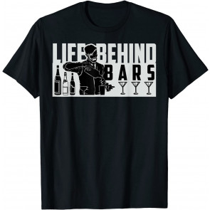 Funny Life Behind Bars Men And Women Bartender T-Shirt