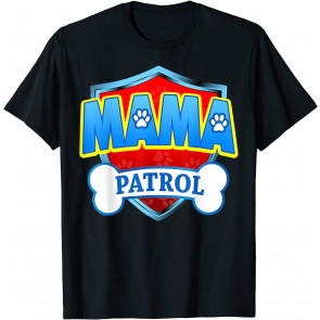 Funny Mama Patrol - Dog Mom, Dad For Men Women T-Shirt