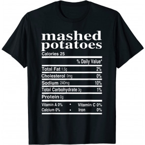 Funny Mashed Potatoes Family Thanksgiving Nutrition Facts T-Shirt