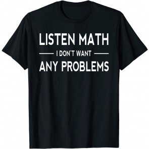 Funny Math Quote Men Women Kids T-Shirt