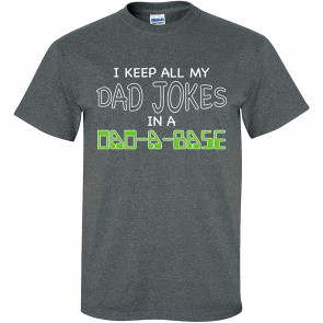 Funny Men's Father's Day I Keep All My Dad Jokes In A Dad-A-Base T-Shirt