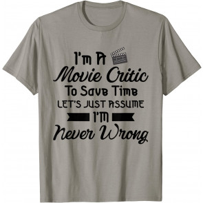 Funny Movie Critic - Never Wrong T-Shirt