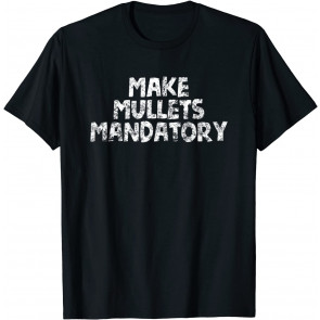 Funny Mullets Redneck Hillbilly Rural Honky Gift T-Shirt