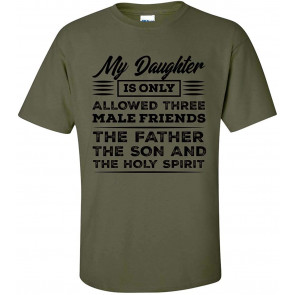 Funny My Daughter Allowed 3 Friends The Father, Son, And Holy Spirit T-Shirt