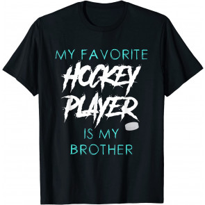 Funny My Favorite Hockey Player Is Brother Men Women T-Shirt