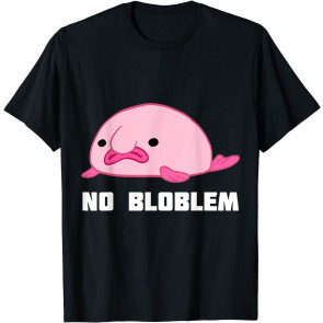 Funny No Bloblem Pun Blobfish T-Shirt