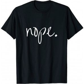 Funny Nope T T-Shirt
