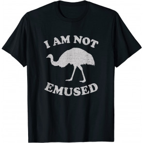 Funny NOT EMU-SED Emu T-Shirt
