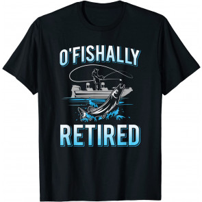 Funny O'fishally Retired Gift T-Shirt