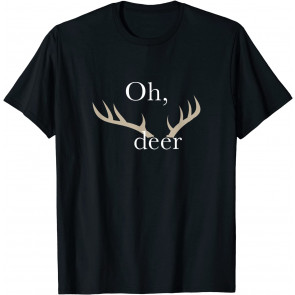 Funny Oh Deer T-Shirt