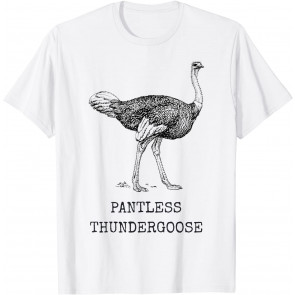 Funny Ostrich Pantless Thundergoose Animal Name Stupid Joke T-Shirt