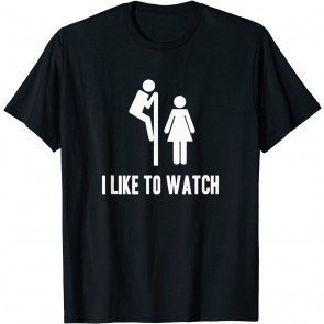Funny Peeping Tom I Like To Watch T-Shirt