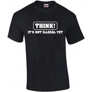 Funny Political Think It's Not Illegal Yet T-Shirt
