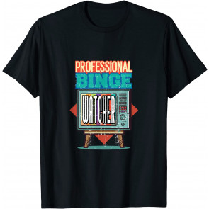 Funny Professional Binge Watcher TV Shows Movies Lovers Gift T-Shirt