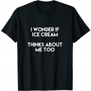 Funny Quote About Ice Cream Lovers T-Shirt