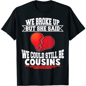 Funny Redneck White Trash 'We Broke Up' Costume T-Shirt