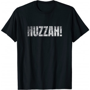 Funny Ren Faire Huzzah!  T-Shirt