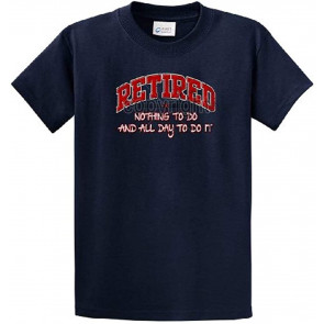 Funny Retirement Retired Nothing To Do And All Day To Do It Humor T-Shirt