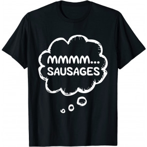 Funny Sausage Lovers Apparel Food Gear Meme Mmmm... Sausages T-Shirt