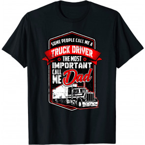 Funny Semi Truck Driver Design Gift For Truckers And Dads T-Shirt