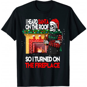 Funny Skull I Heard Santa On The Roof Christmas Xmas Gifts T-Shirt